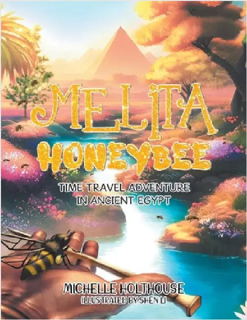Melita Honeybee: Time Travel Adventure in Ancient Egypt by Holthouse, Michelle