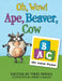 Oh, Wow! Ape, Beaver, Cow: ABC Animal Rhymes by Terri Powell, Anniella Ragaza