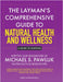 The Layman's Comprehensive Guide to Natural Health and Wellness: A Guide to Survival by Michael S. Pawluk, Marie Brothers
