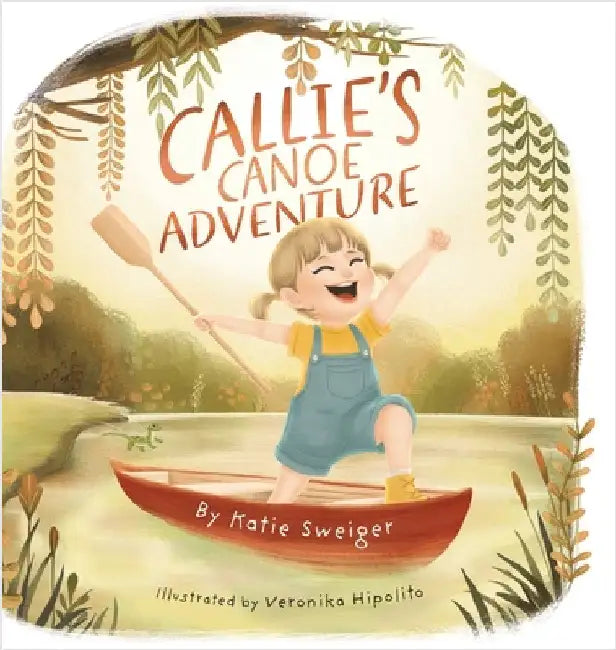 Callie's Canoe Adventure by Sweiger, Katie
