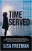 Time Served: My Father's Murder: The Life Sentence His Killer & I Share and My Fight to Find Justice Within the Parole Board of Canada by Freeman, Lisa