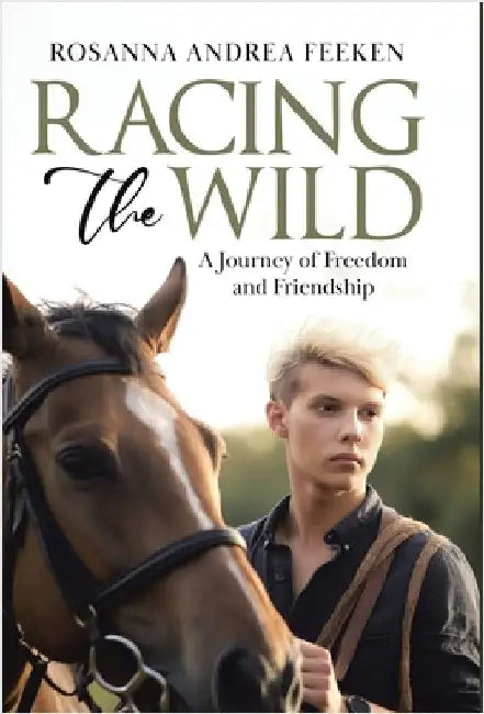 Racing the Wild: A Journey of Freedom and Friendship by Feeken, Rosanna Andrea