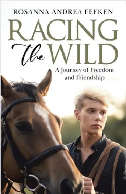 Racing the Wild: A Journey of Freedom and Friendship by Feeken, Rosanna Andrea