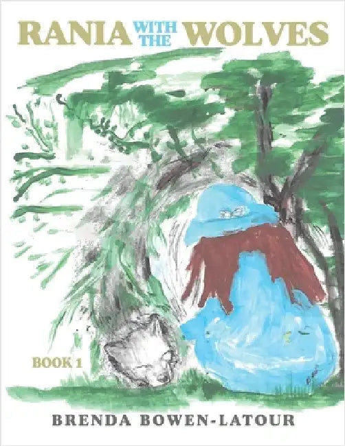 Rania With the Wolves: Book 1 by Bowen-LaTour, Brenda