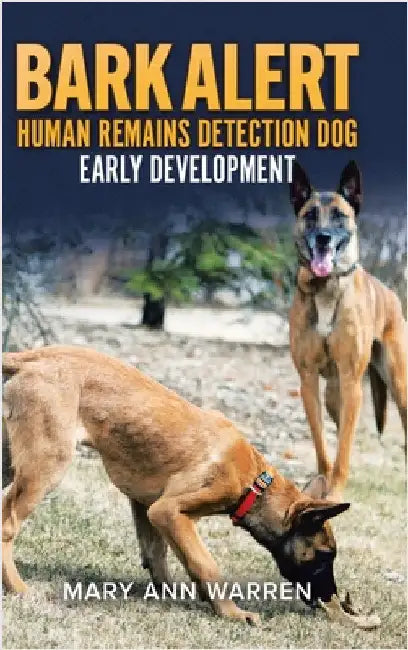Bark Alert: Human Remains Detection Dog - Early Development by Warren, Mary Ann
