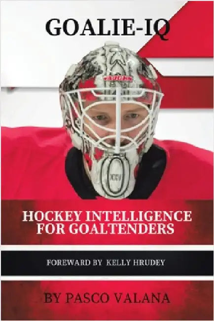 Goalie IQ: Hockey Intelligence for Goaltenders by Valana, Pasco