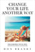 Change Your Life Another Way: Transform Your Life: Self-Hypnosis and EFT Changed Mine by Brandt, Don