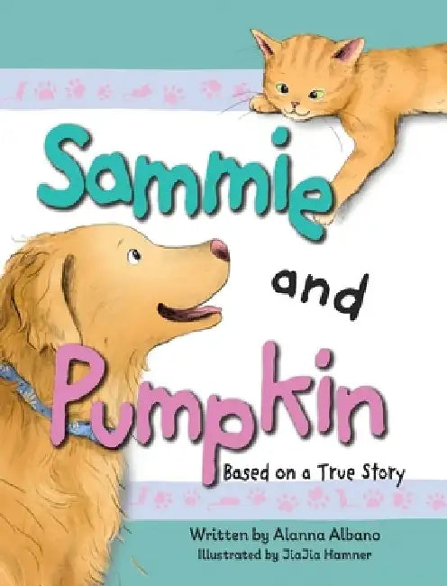 Sammie and Pumpkin (Based on a True Story) by Alanna Albano