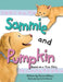 Sammie and Pumpkin (Based on a True Story) by Alanna Albano