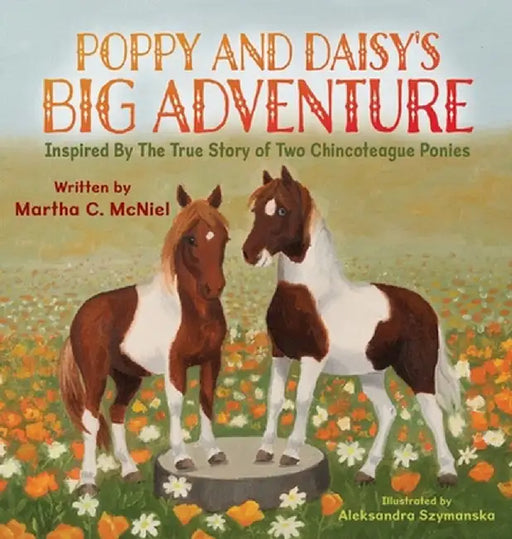 Poppy and Daisy's Big Adventure: Inspired by the True Story of Two Chincoteague Ponies by Martha C. McNiel