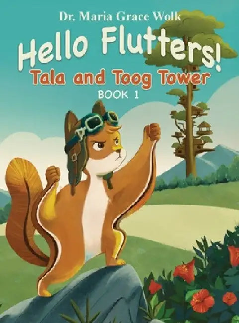 Hello Flutters!: Tala and Toog Tower by Maria Grace Wolk