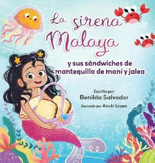 La sirena Malaya y sus sándwiches de mantequilla de maní y jalea by Benilda Salvador, Anuki Lopez