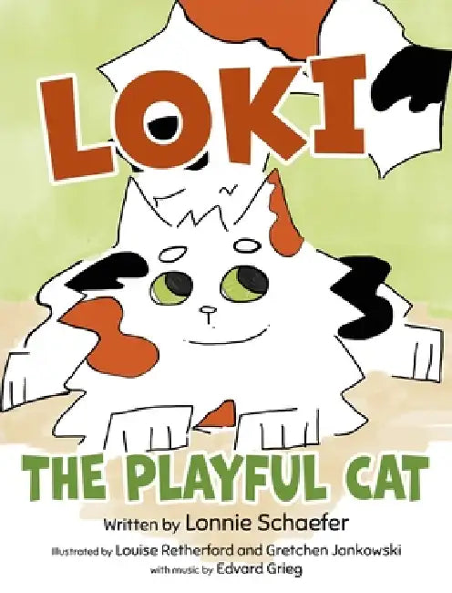 Loki, the Playful Cat by Lonnie Schaefer, Louise Retherford, Gretchen Jankowski