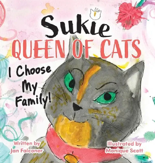 Sukie-Queen of Cats: I Choose My Family! by Jan Falconer, Monique Scott