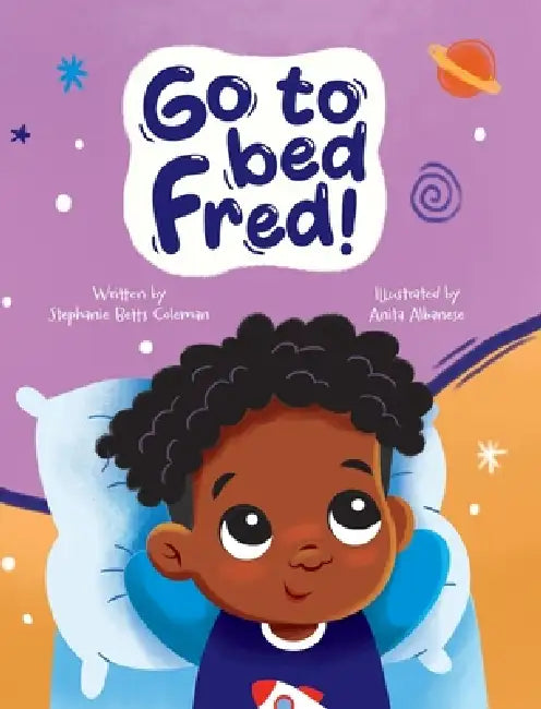 Go To Bed Fred! by Stephanie Betts Coleman, Anita Albanese