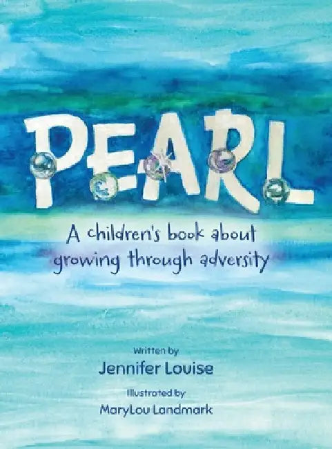 Pearl: A children's book about growing through adversity by Jennifer Louise, Marylou Landmark