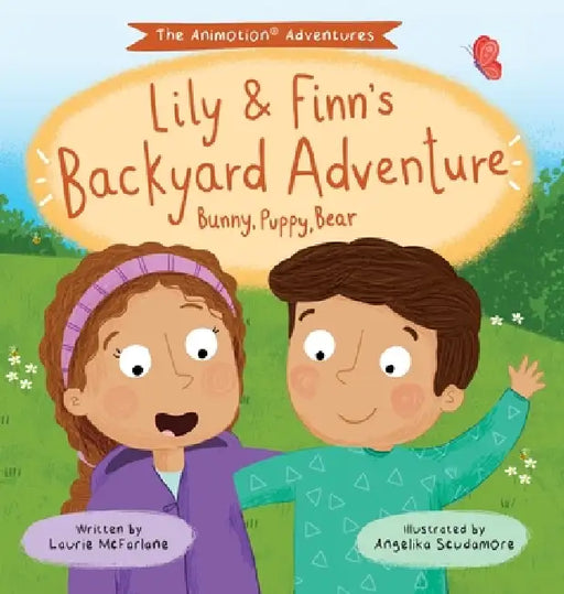 Lily & Finn's Backyard Adventure: Bunny, Puppy, Bear by Laurie McFarlane, Angelika Scudamore