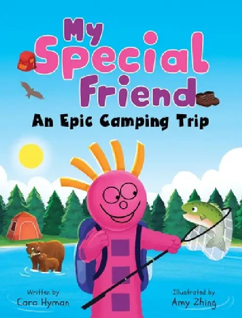 My Special Friend: An Epic Camping Trip by Cara Hyman, Amy Zhing
