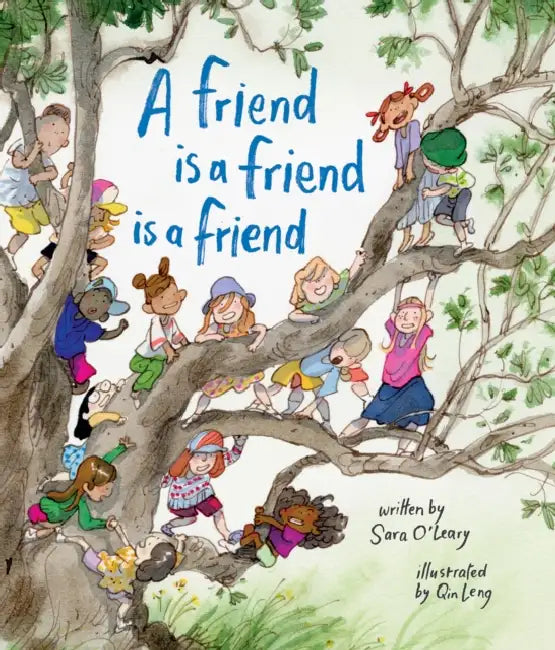 A Friend Is a Friend Is a Friend by Sara O'Leary, Qin Leng