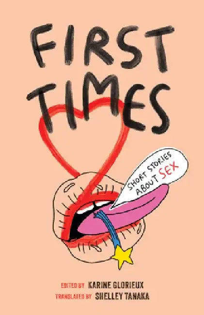First Times: Short Stories about Sex by Karine Glorieux