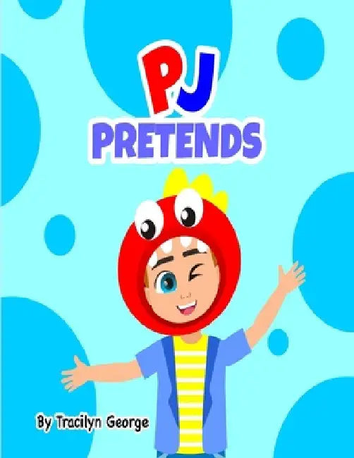 PJ Pretends by Tracilyn George