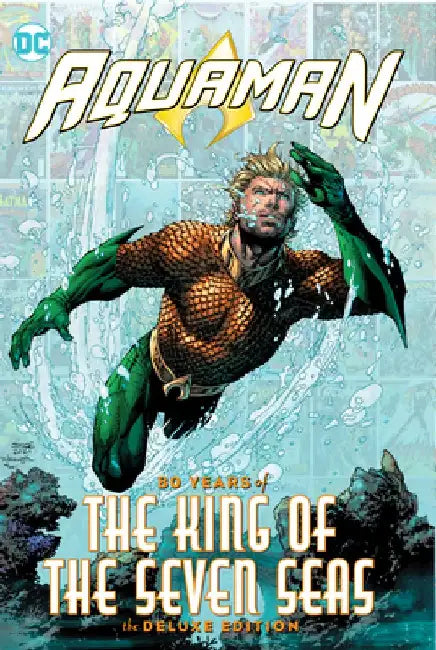 Aquaman: 80 Years of the King of the Seven Seas the Deluxe Edition by Geoff Johns