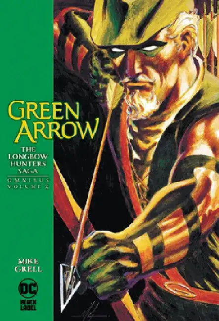 Green Arrow: The Longbow Hunters Saga Omnibus Vol. 2 by Mike Grell