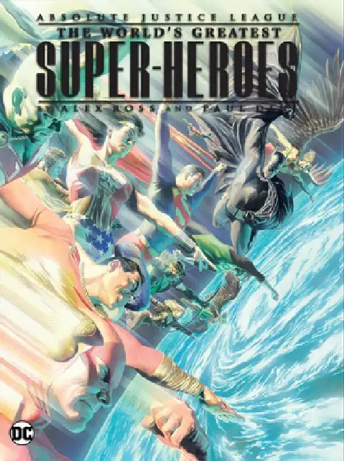 Justice League: The World's Greatest Superheroes by Alex Ross & Paul Dini (New E Dition) by Paul Dini
