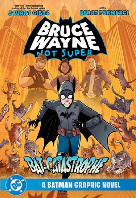 Bruce Wayne: Not Super: The Bat-Catastrophe by Stuart Gibbs, Berat Pekmezci