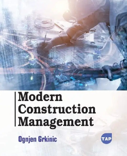 Modern Construction Management by Ognjen Grkinic