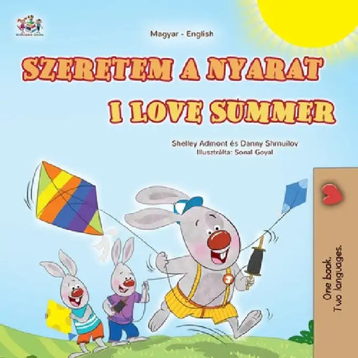 I Love Summer (Hungarian English Bilingual Children's Book) by Admont, Shelley