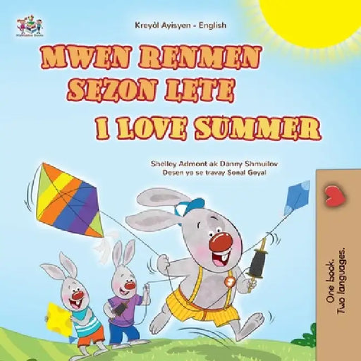 I Love Summer (Haitian Creole English Bilingual Children's Book) by Shelley Admont, Danny Shmuilov, Kidkiddos Books