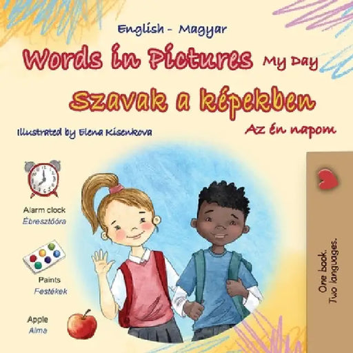 Words in Pictures - My Day (English Hungarian Bilingual Children's Book) by Books, Kidkiddos