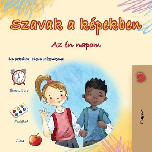 Words in Pictures - My Day (Hungarian Children's Book) by Books, Kidkiddos