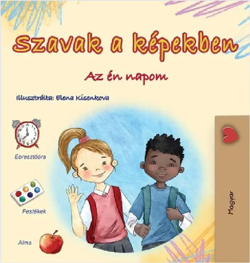 Words in Pictures - My Day (Hungarian Children's Book) by Books, Kidkiddos