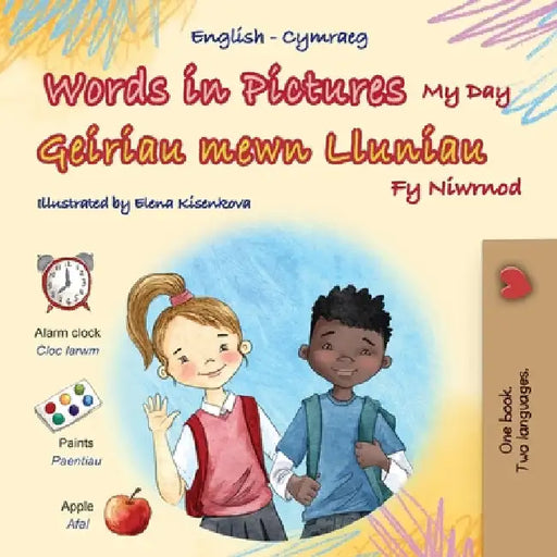 Words in Pictures - My Day (English Welsh Bilingual Children's Book) by Books, Kidkiddos
