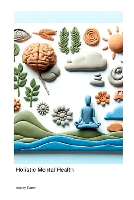 Holistic Mental Health by Audrey Turner