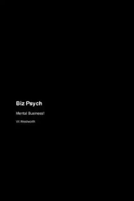 Biz Psych: Mental Business! by Vit Westworth