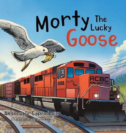 Morty The Lucky Goose by Andrew Cappadocio, Beverly Coykendall