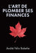L'Art de Plomber ses Finances by André Félix Bakehe