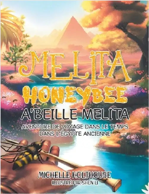Melita Honeybee A'Beille Melita: Aventure de Voyage Dans Le Temps Dans L'éGypte Ancienne by Holthouse, Michelle