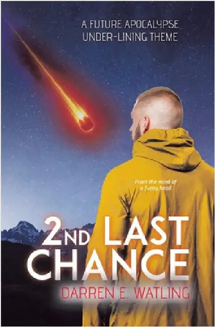 2nd Last Chance: A Future Apocalypse Under-lining Theme by Watling, Darren E.