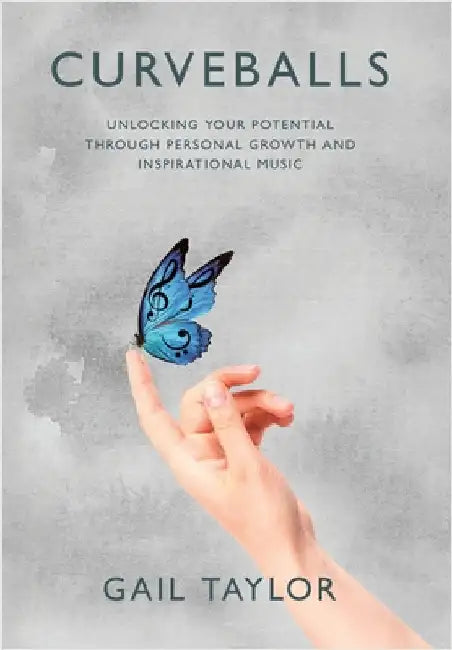 Curveballs: Unlocking Your Potential Through Personal Growth and Inspirational Music by Taylor, Gail