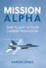 Mission Alpha: Take Flight in Your Career Transition by Aaron Jones