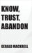 Know, Trust, Abandon by Mackrell, Gerald