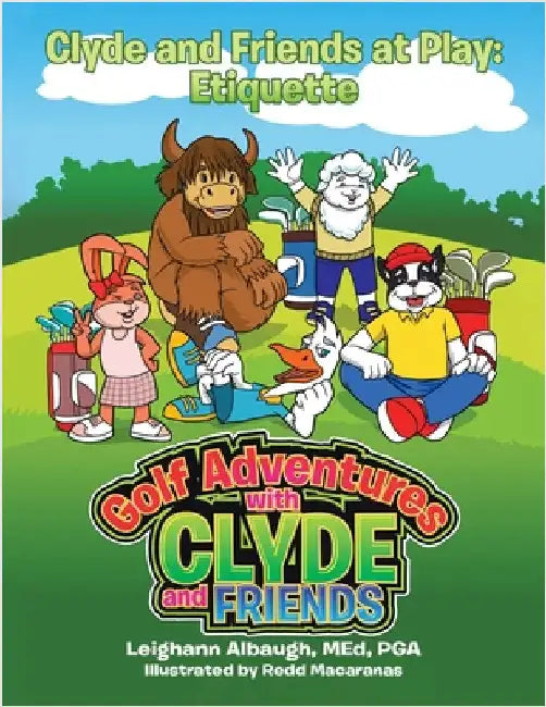 Clyde and Friends at Play: Etiquette by Albaugh Med Pga, Leighann