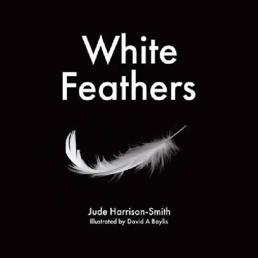 White Feathers by Jude Harrison-Smith, David A. Baylis