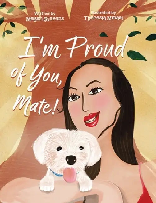 I'm Proud of You, Mate! by Megan Stevens, Theresia Mmasi