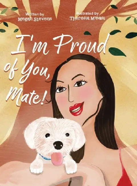 I'm Proud of You, Mate! by Megan Stevens, Theresia Mmasi