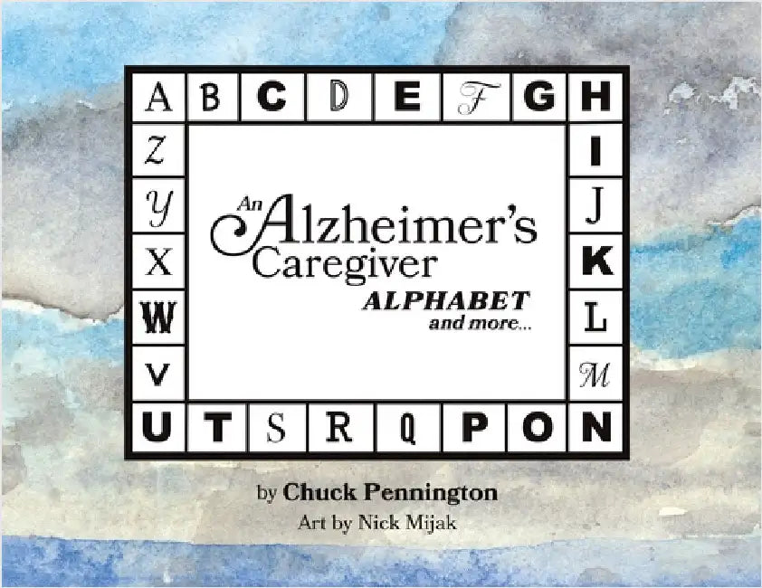 An Alzheimer's Caregiver Alphabet And More... by Pennington, Chuck